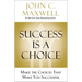 Success Is a Choice: Make the Choices That Make You Successful