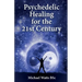 Psychedelic Healing for the 21st Century