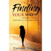 Finding Your Way: Seven Ways to Love & Heal Yourself