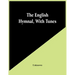 The English Hymnal, With Tunes