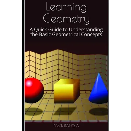 Learning Geometry: A Quick Guide to Understanding the Basic Geometrical Concepts