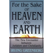 For the Sake of Heaven and Earth: The New Encounter Between Judaism and Christianity