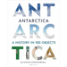 Antarctica: A History in 100 Objects