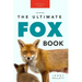 Foxes The Ultimate Fox Book: Learn more about your favorite sly mammal