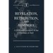 Revelation, Retribution, and Reminder: A Biblical Exposition of the Doctrine of Hell