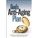 God's Anti-Aging Plan: The Secret to Fullness, Vitality and Purpose in the Second Half of Life