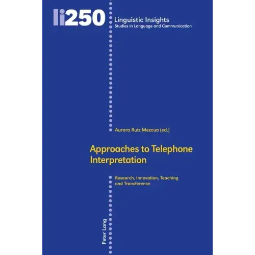 Approaches to Telephone Interpretation: Research, Innovation, Teaching and Transference