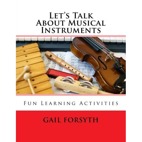 Let's Talk About Musical Instruments: Fun Learning Activities