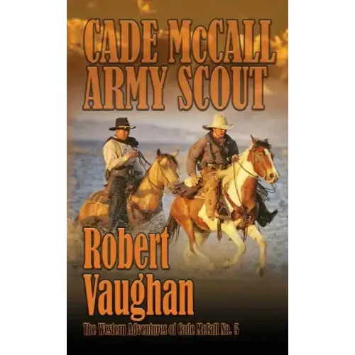Cade McCall: Army Scout: The Western Adventures of Cade McCall Book V