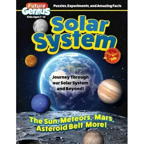Future Genius: Solar System: Journey Through Our Solar System and Beyond!