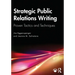 Strategic Public Relations Writing: Proven Tactics and Techniques