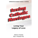 Saving Catholic Marriages: Living Your Legacy of Love