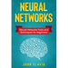 Neural Networks: Neural Networks Tools and Techniques for Beginners