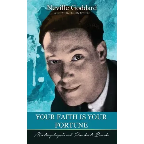 Your Faith Is Your Fortune ( Metaphysical Pocket Book )