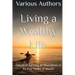 Living a Wealthy Life: Stories of Gaining an Abundance in All Five Forms of Wealth