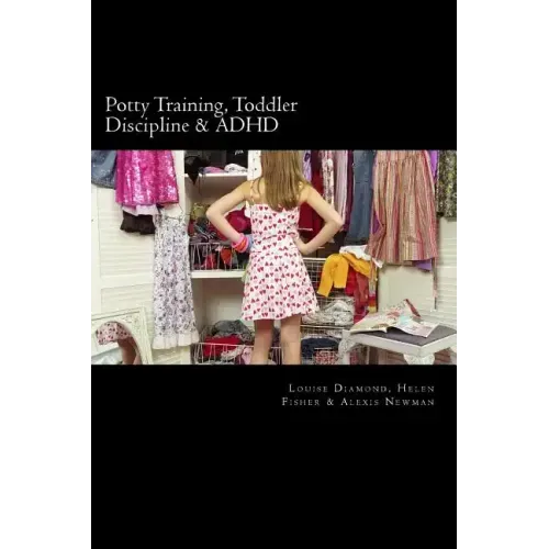 Potty Training, Toddler Discipline & ADHD: 3 Great Books All-In-One