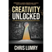 Creativity Unlocked: An Inside-Out Approach to a Life of Joy and Purpose