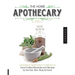The Home Apothecary: Cold Spring Apothecary's Cookbook of Hand-Crafted Remedies & Recipes for the Hair, Skin, Body, and Home