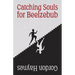 Catching Souls for Beelzebub