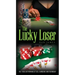 The Lucky Loser: The Perils of Winning at Sex, Gambling and Friendship