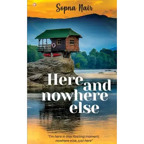 Here and Nowhere Else