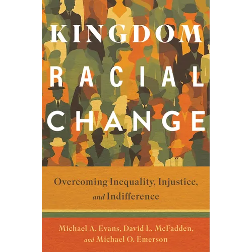 Kingdom Racial Change: Overcoming Inequality, Injustice, and Indifference