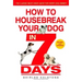 How to Housebreak Your Dog in 7 Days (Revised)