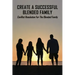 Create A Successful Blended Family: Conflict Resolution For The Blended Family: Co Parenting With No Communication