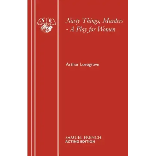 Nasty Things, Murders - A Play for Women