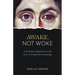 Awake, Not Woke: A Christian Response to the Cult of Progressive Ideology