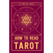 How to Read Tarot: A Practical Guide