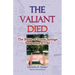The Valiant Died, the Battle of Eutaw Springs, September 8, 1781