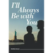 I'll Always Be with You