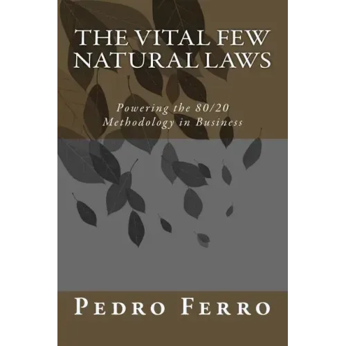The Vital Few Natural Laws: Powering the 80/20 Methodology in Business