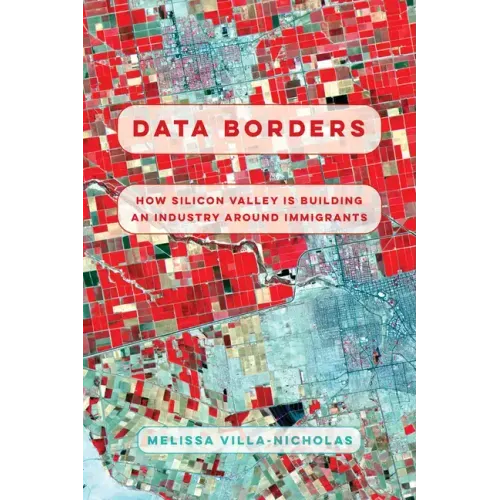 Data Borders: How Silicon Valley Is Building an Industry Around Immigrants