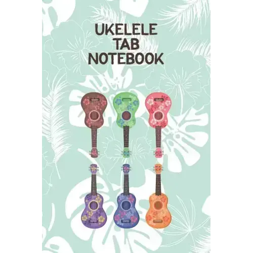 Ukelele Tab Notebook: Designed For Composition, Songwriting and Performance of Uke Players
