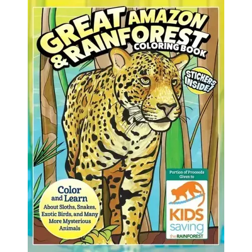 Great Amazon & Rainforest Coloring Book (with Stickers): Color and Learn about Sloths, Snakes, Exotic Birds and Many More Mysterious Animals