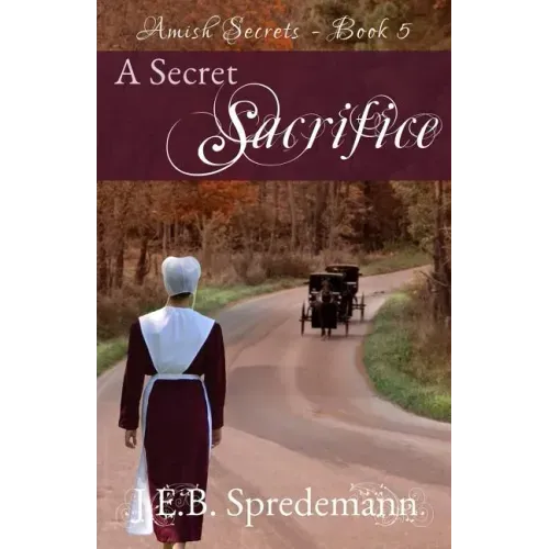 A Secret Sacrifice (Amish Secrets - Book 5)