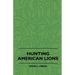 Hunting American Lions