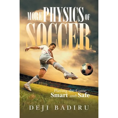 More Physics of Soccer: Playing the Game Smart and Safe