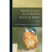 Young Folk's Illustrated Book of Birds: With Numerous Original, Instructive and Amusing Anecdotes