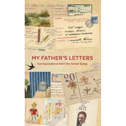 My Father's Letters: Correspondence from the Soviet Gulag