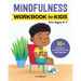 Mindfulness Workbook for Kids: 60+ Activities to Encourage Calm, Focus, and Compassion