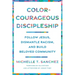 Color-Courageous Discipleship: Follow Jesus, Dismantle Racism, and Build Beloved Community