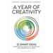 A Year of Creativity: 52 Smart Ideas for Boosting Creativity, Innovation and Inspiration at Work