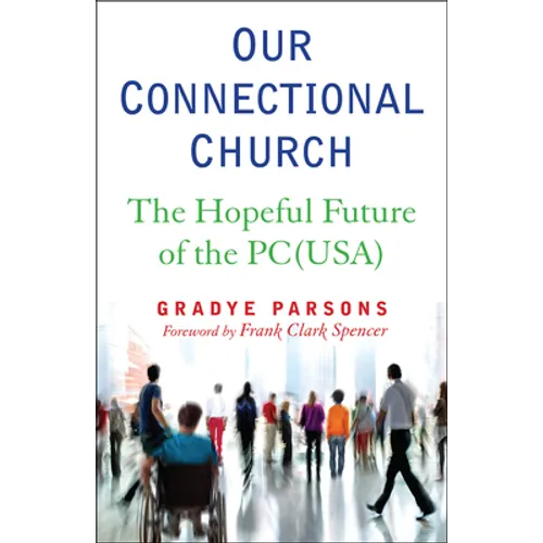 Our Connectional Church: The Hopeful Future of the Pc(usa)