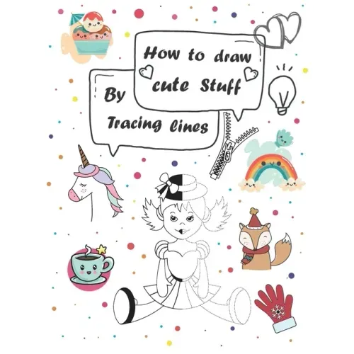 How to draw cute stuff by Tracing lines: Easy and fun step by step suitable for children and teens