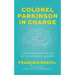 Colonel Parkinson in Charge: A Wry Reflection on My Incurable Illness