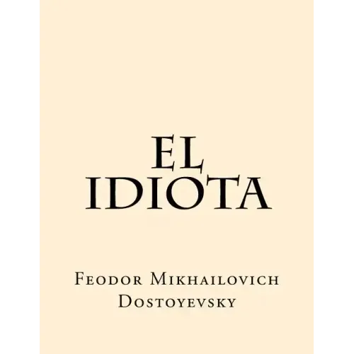 El Idiota (Spanish Edition)