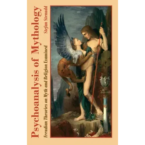 Psychoanalysis of Mythology: Freudian Theories on Myth and Religion Examined